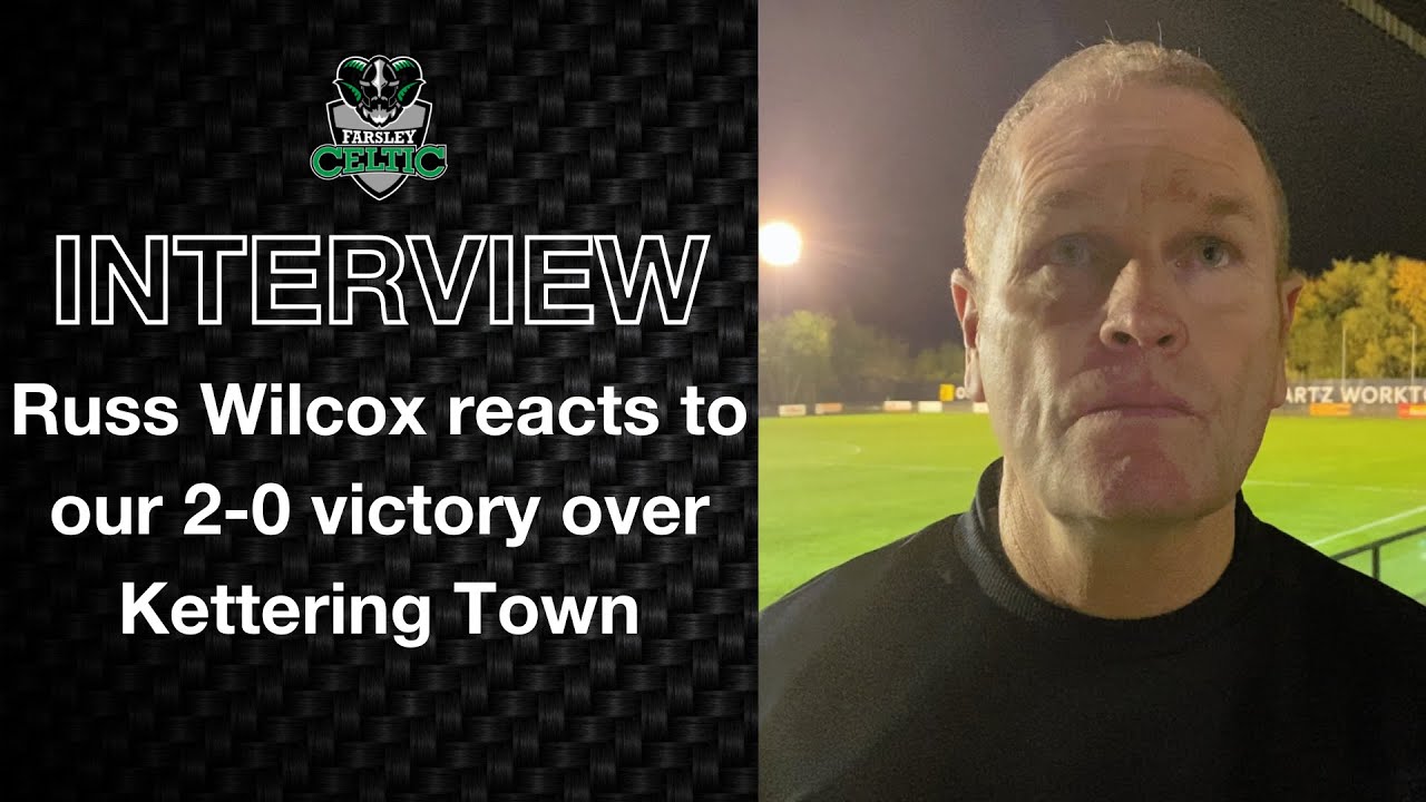 Post-Match Reaction: Russ Wilcox vs Kettering Town (H)