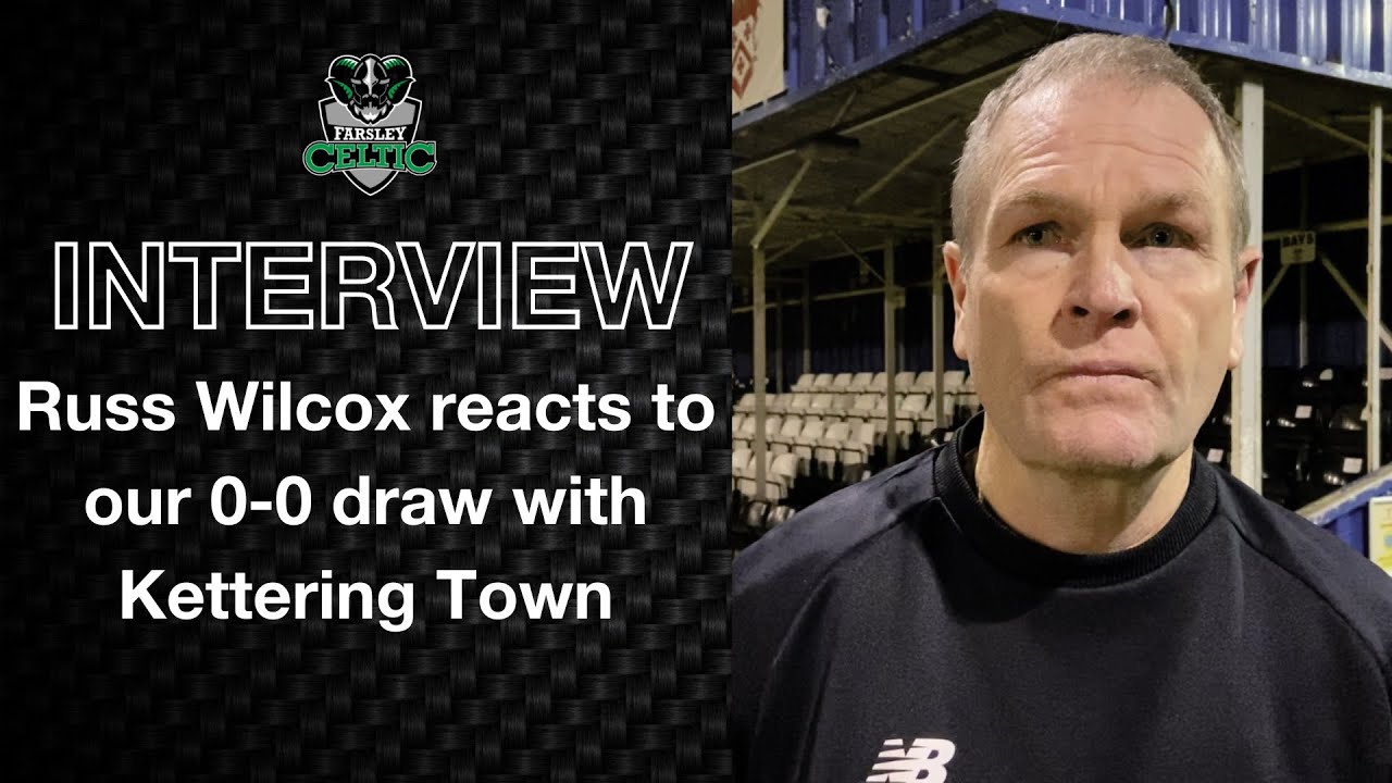 Post-Match Reaction: Russ Wilcox vs Kettering Town (A)