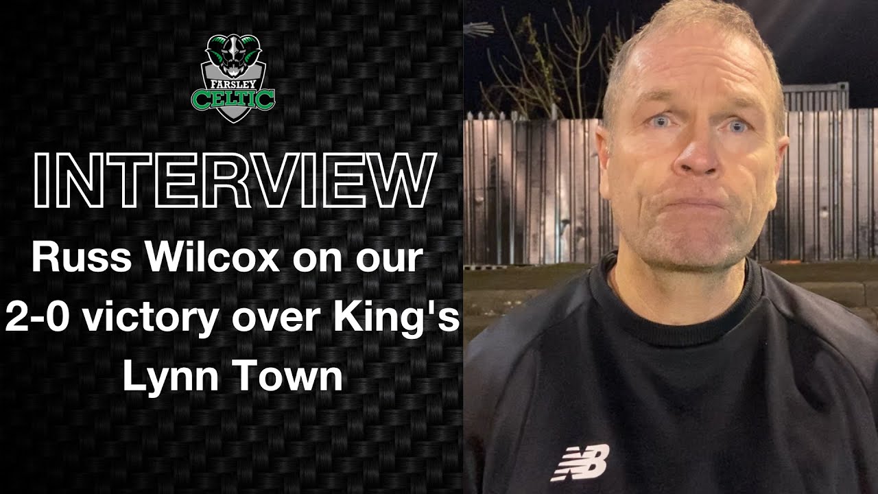 Post-Match Reaction: Russ Wilcox vs King’s Lynn Town (H)