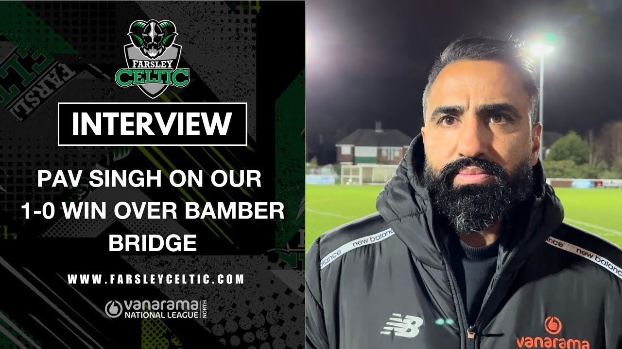 Post-Match Reaction: Pav Singh vs Bamber Bridge (A)