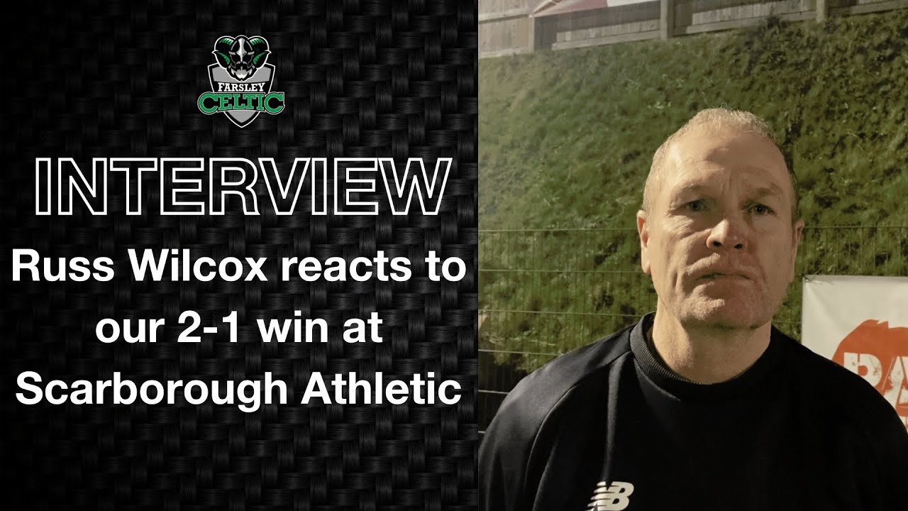 Post-Match Reaction: Russ Wilcox vs Scarborough Athletic (A)