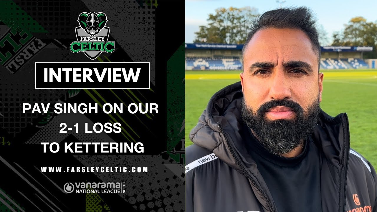Post-Match Reaction: Pav Singh vs Kettering Town (H)