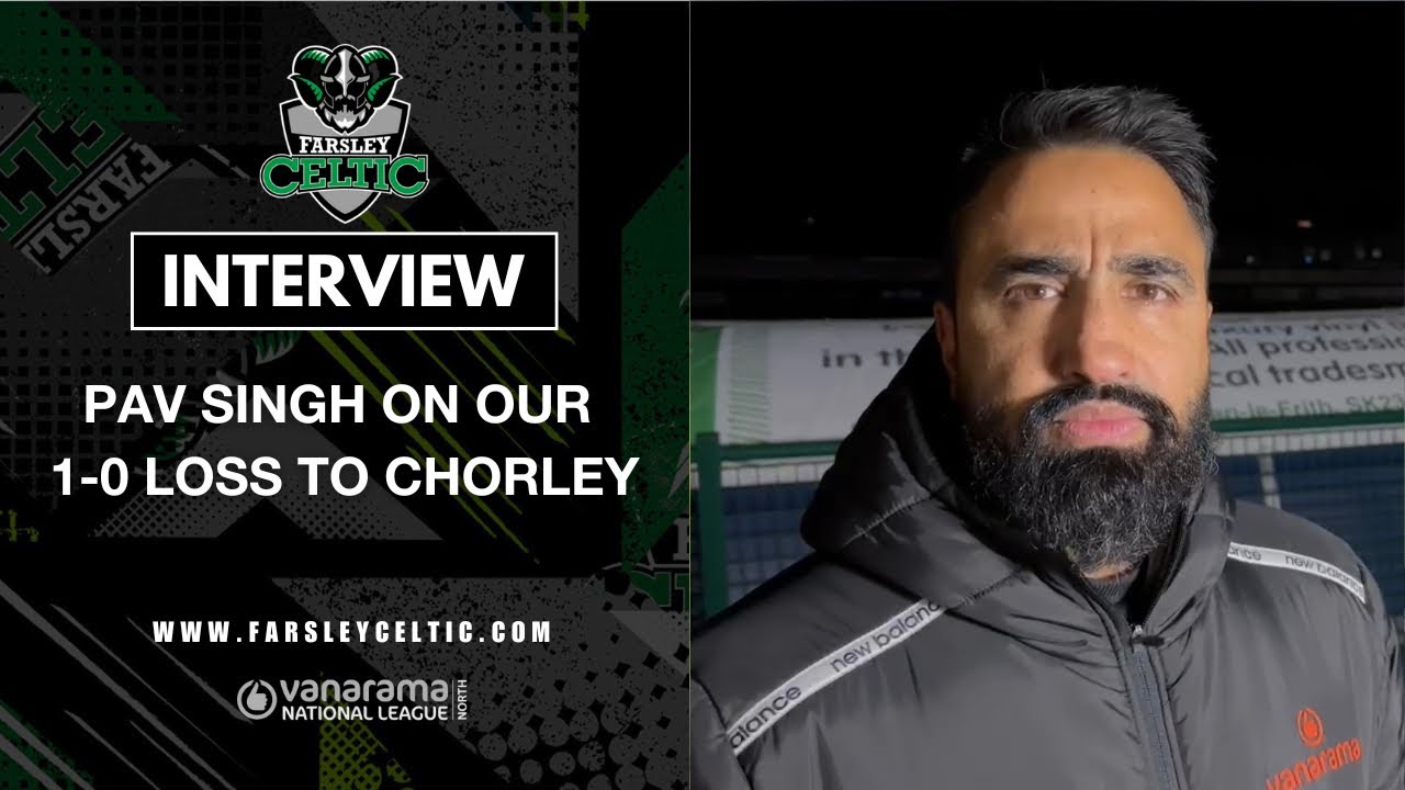 Post-Match Reaction: Pav Singh vs Chorley (H)