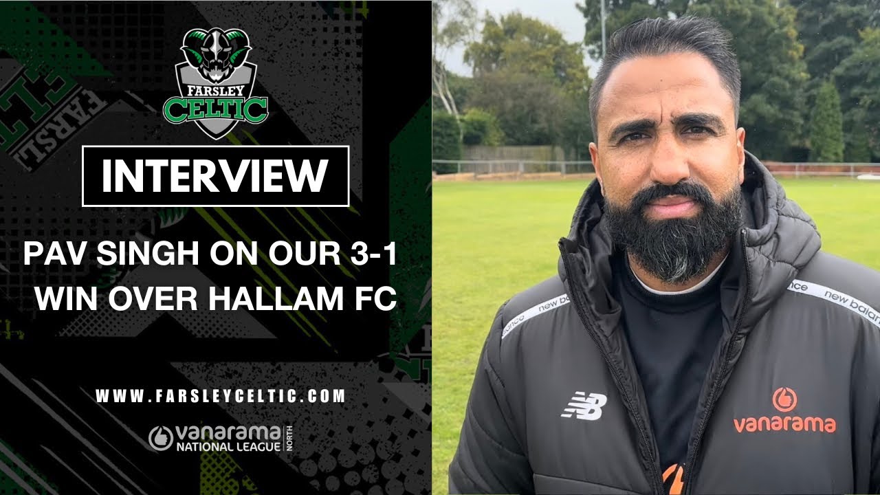 Post-Match Reaction: Pav Singh vs Hallam FC (A)