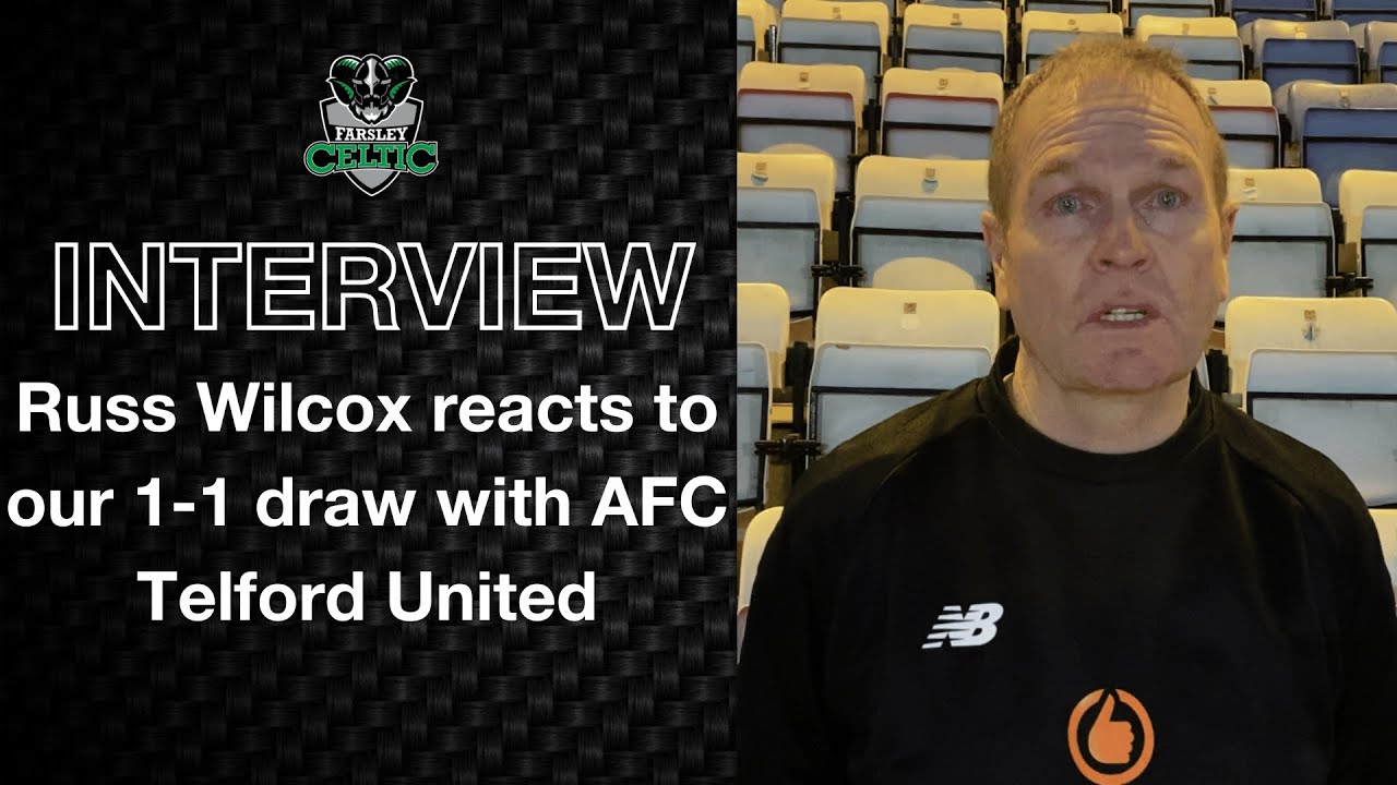 Post-Match Reaction: Russ Wilcox vs AFC Telford United (A)