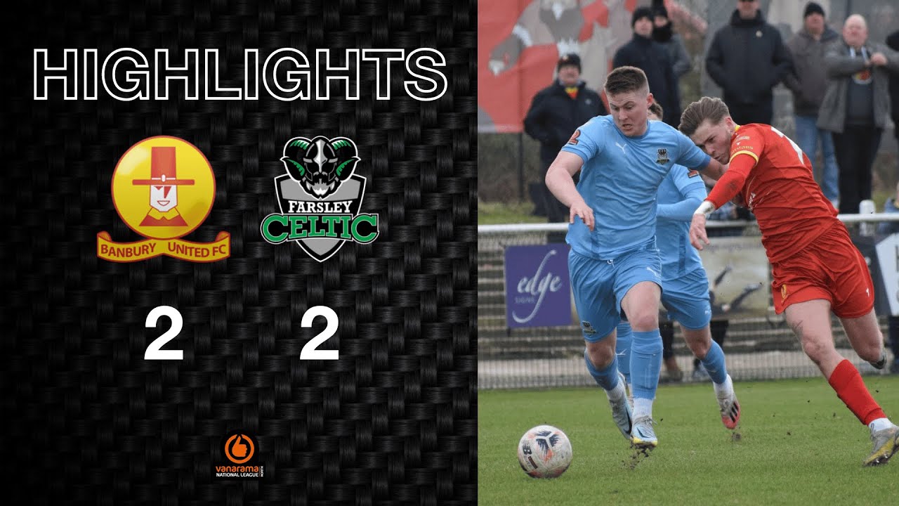 Highlights: Banbury United 2-2 Farsley Celtic